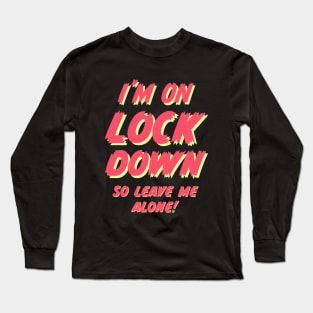 LOCKDOWN! Long Sleeve T-Shirt